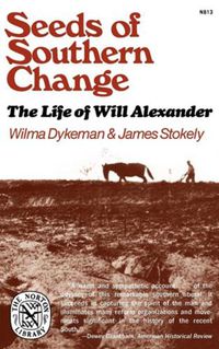 Cover image for Seeds of Southern Change: The Life of Will Alexander