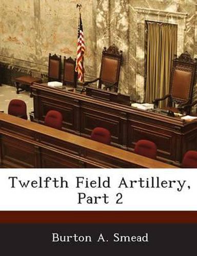 Cover image for Twelfth Field Artillery, Part 2