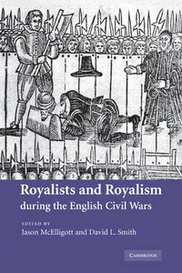 Cover image for Royalists and Royalism during the English Civil Wars