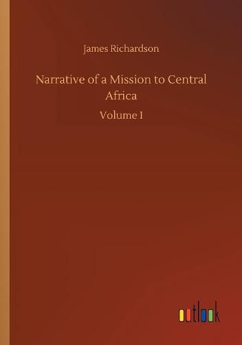 Narrative of a Mission to Central Africa