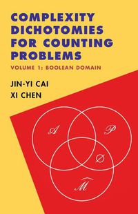 Cover image for Complexity Dichotomies for Counting Problems: Volume 1, Boolean Domain