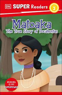 Cover image for DK Super Readers Level 2 Matoaka: The True Story of Pocahontas