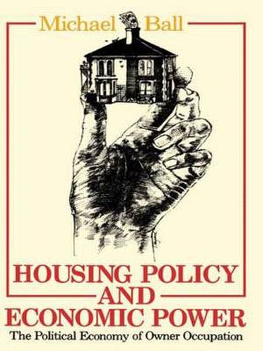 Cover image for Housing Policy and Economic Power: The Political Economy of Owner Occupation