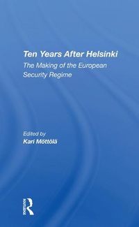 Cover image for Ten Years After Helsinki: The Making of the European Security Regime