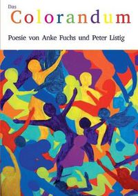 Cover image for Das Colorandum: Poesie von Anke Fuchs und Peter Listig