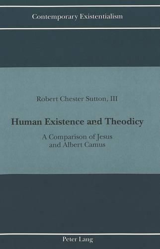 Cover image for Human Existence and Theodicy: A Comparison of Jesus and Albert Camus