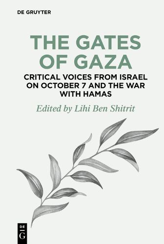 Cover image for The Gates of Gaza: Critical Voices from Israel on October 7 and the War with Hamas