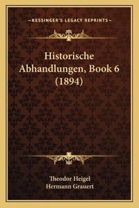 Cover image for Historische Abhandlungen, Book 6 (1894)