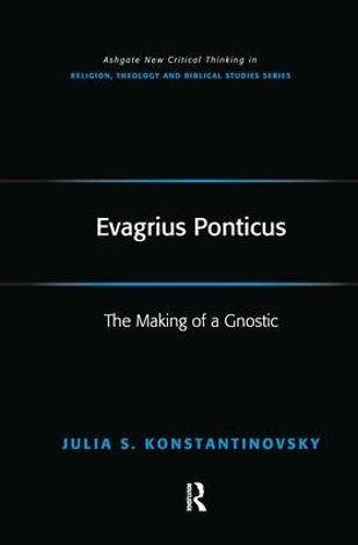 Evagrius Ponticus: The Making of a Gnostic