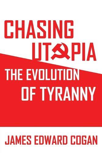 Chasing Utopia: The Evolution of Tyranny