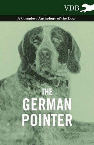Cover image for The German Pointer - A Complete Anthology of the Dog