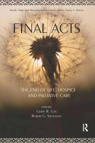 Cover image for Final Acts: The End of Life: Hospice and Palliative Care