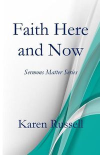 Cover image for Faith Here and Now: Sermons Matter Series