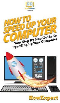 Cover image for How To Speed Up Your Computer: Your Step By Step Guide To Speeding Up Your Computer