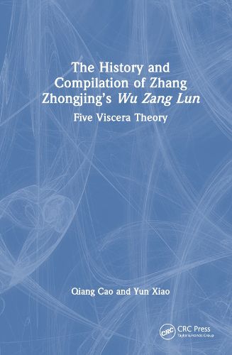 Cover image for The History and Compilation of Zhang Zhongjing's Wu Zang Lun