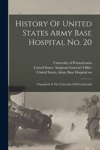 Cover image for History Of United States Army Base Hospital No. 20