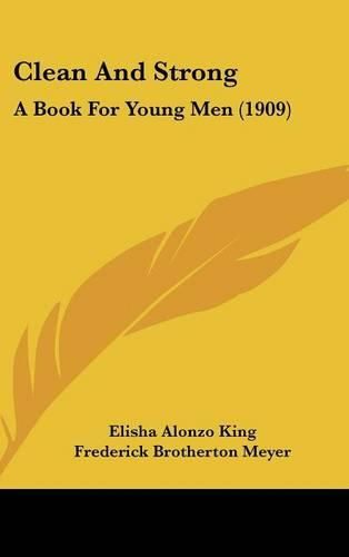 Clean and Strong: A Book for Young Men (1909)