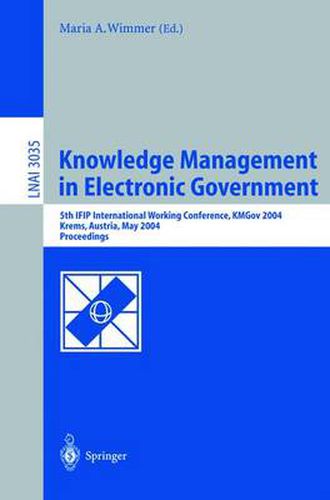 Cover image for Knowledge Management in Electronic Government: 5th IFIP International Working Conference, KMGov 2004, Krems, Austria, May 17-19, 2004, Proceedings