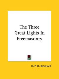 Cover image for The Three Great Lights in Freemasonry