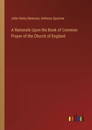 A Rationale Upon the Book of Common Prayer of the Church of England