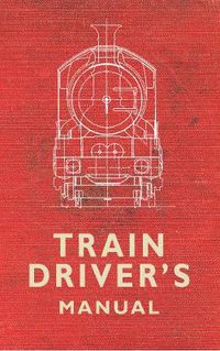 Cover image for The Train Driver's Manual