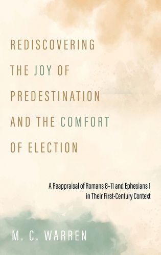 Cover image for Rediscovering the Joy of Predestination and the Comfort of Election
