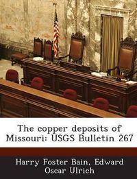 Cover image for The Copper Deposits of Missouri: Usgs Bulletin 267