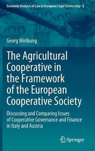 Cover image for The Agricultural Cooperative in the Framework of the European Cooperative Society: Discussing and Comparing Issues of Cooperative Governance and Finance in Italy and Austria