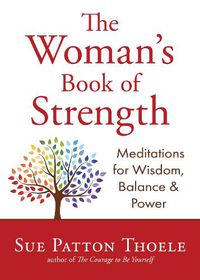 Cover image for The Woman's Book of Strength: Meditations for Wisdom, Balance, and Power (Strong Confident Woman Affirmations) (Birthday Gift for Her)