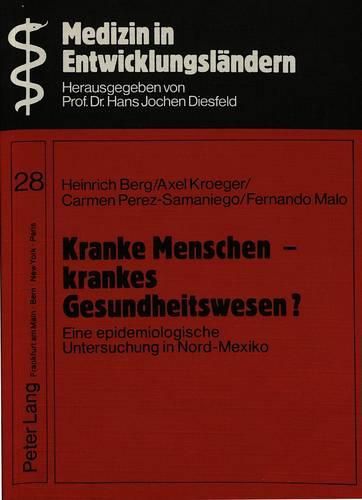 Cover image for Kranke Menschen - Krankes Gesundheitswesen?: Eine Epidemiologische Untersuchung in Nord-Mexiko