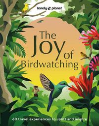 Cover image for Lonely Planet The Joy of Birdwatching