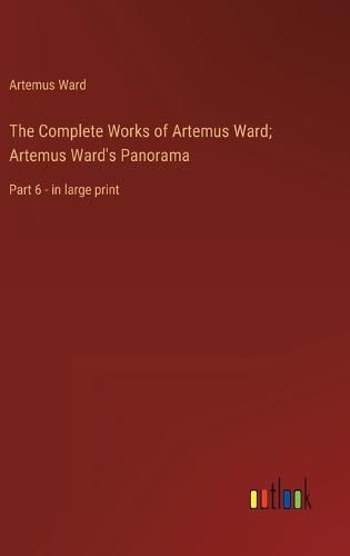 Cover image for The Complete Works of Artemus Ward; Artemus Ward's Panorama