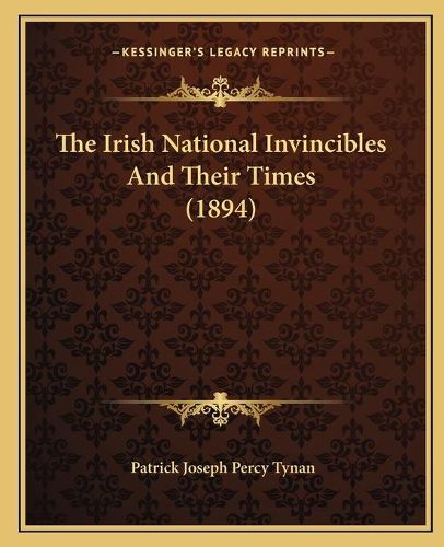 Cover image for The Irish National Invincibles and Their Times (1894)