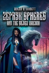 Cover image for Zephyr Spheres and the Silver Unicorn