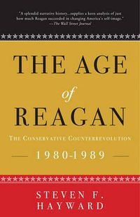 Cover image for The Age of Reagan: The Conservative Counterrevolution: 1980-1989