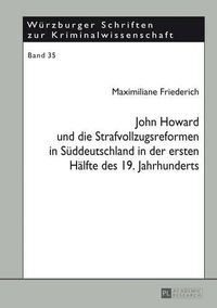 Cover image for John Howard Und Die Strafvollzugsreformen in Sueddeutschland in Der Ersten Haelfte Des 19. Jahrhunderts