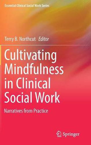 Cover image for Cultivating Mindfulness in Clinical Social Work: Narratives from Practice