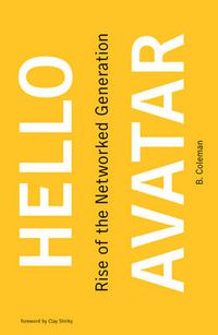 Cover image for Hello Avatar: Rise of the Networked Generation