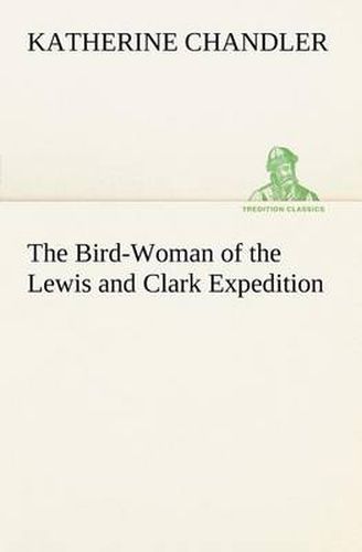 Cover image for The Bird-Woman of the Lewis and Clark Expedition