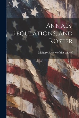 Cover image for Annals, Regulations, and Roster