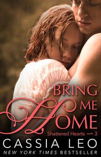 Cover image for Bring Me Home (Shattered Hearts 3)