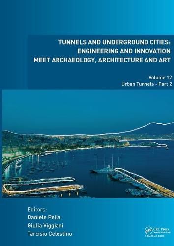 Cover image for Tunnels and Underground Cities: Engineering and Innovation meet Archaeology, Architecture and Art: Volume 12: Urban Tunnels - Part 2