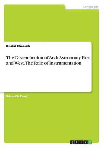 Cover image for The Dissemination of Arab Astronomy East and West. the Role of Instrumentation