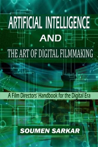 Cover image for Artificial Intelligence and the Art of Digital Filmmaking