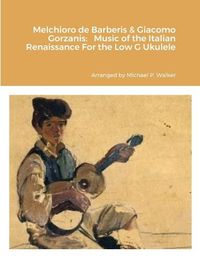 Cover image for Melchioro de Barberis & Giacomo Gorzanis