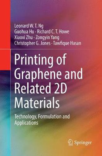 Printing of Graphene and Related 2D Materials: Technology, Formulation and Applications