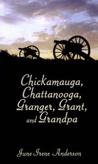 Cover image for Chickamauga, Chattanooga, Granger, Grant, and Grandpa