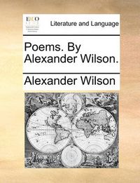 Cover image for Poems. by Alexander Wilson.