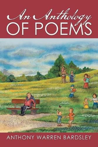 Cover image for AN ANTHOLOGY OF POEMS By Anthony Warren Bardsley