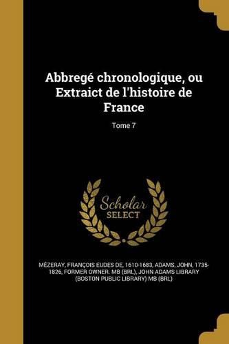 Cover image for Abbrege chronologique, ou Extraict de l'histoire de France; Tome 7